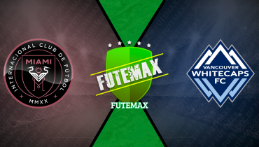 Assistir Inter Miami x Vancouver Whitecaps ao vivo online 30/04/2025