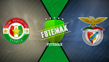 Assistir Estrela x Benfica ao vivo online 16/08/2025