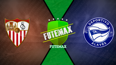 Assistir Sevilla x Deportivo Alavés ao vivo online 14/02/2026