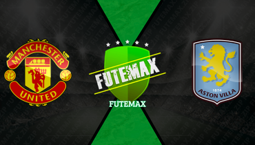 Assistir Manchester United x Aston Villa ao vivo online 15/03/2026
