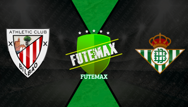 Assistir Athletic Bilbao x Real Betis ao vivo online 22/03/2026